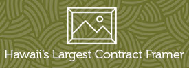 HawaiisLargestContractFramer
